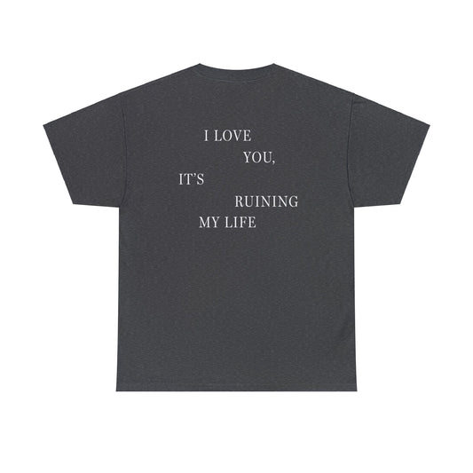 "I LOVE YOU, IT'S RUINING MY LIFE" TTPD 'The Manuscript' T-Shirt (TS, The Tortured Poets Department, TS 11) Unisex Heavy Cotton Tee