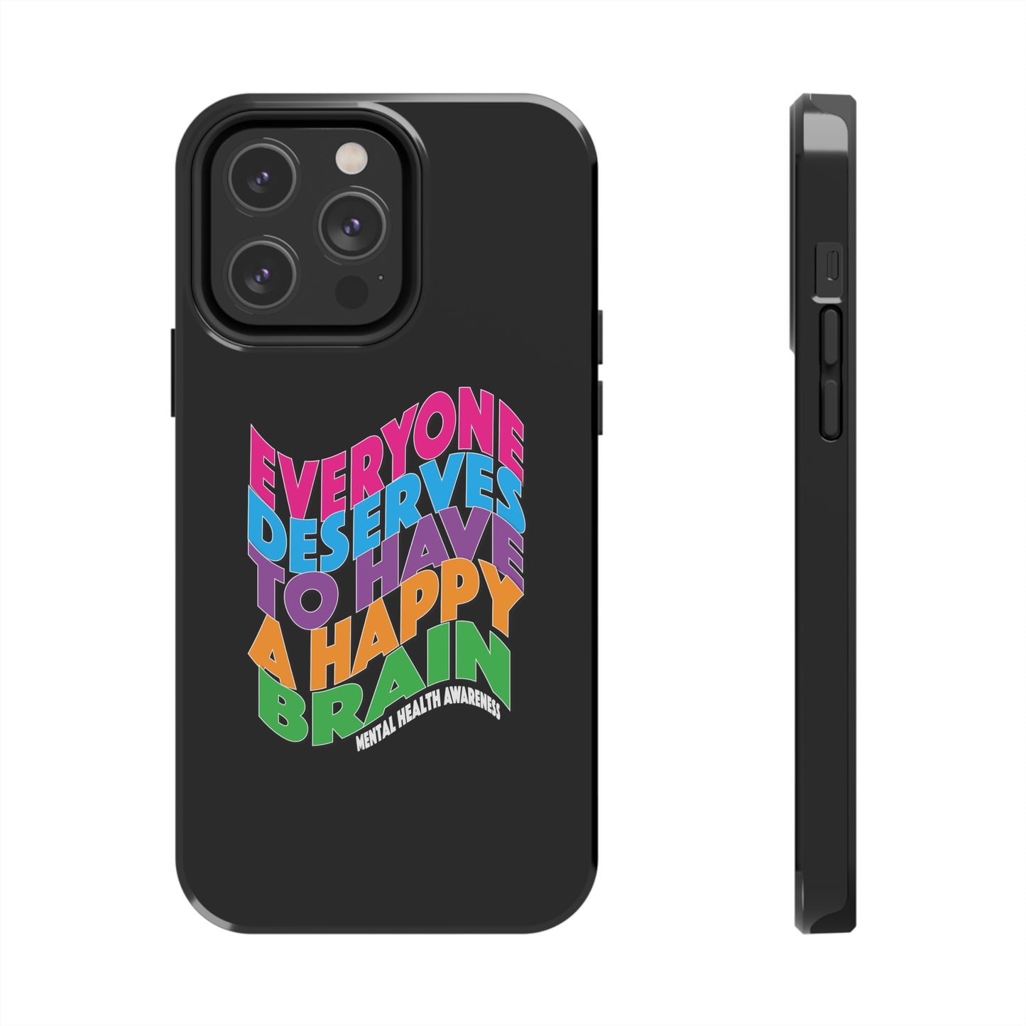 Colorful Everyone Deserves To Have A Happy Brain Tough iPhone Case | Mental Health Awareness