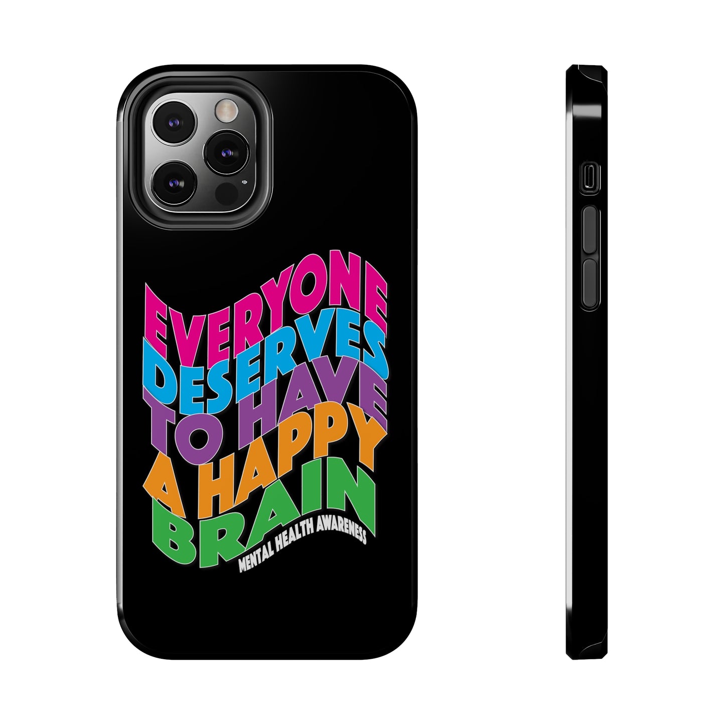 Colorful Everyone Deserves To Have A Happy Brain Tough iPhone Case | Mental Health Awareness