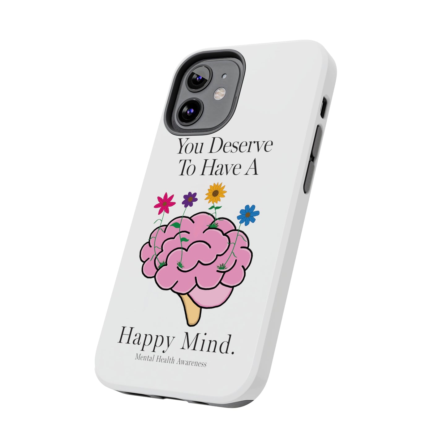 Colorful "You Deserves To Have A Happy Mind" Mental Health Awareness Tough Phone Cases