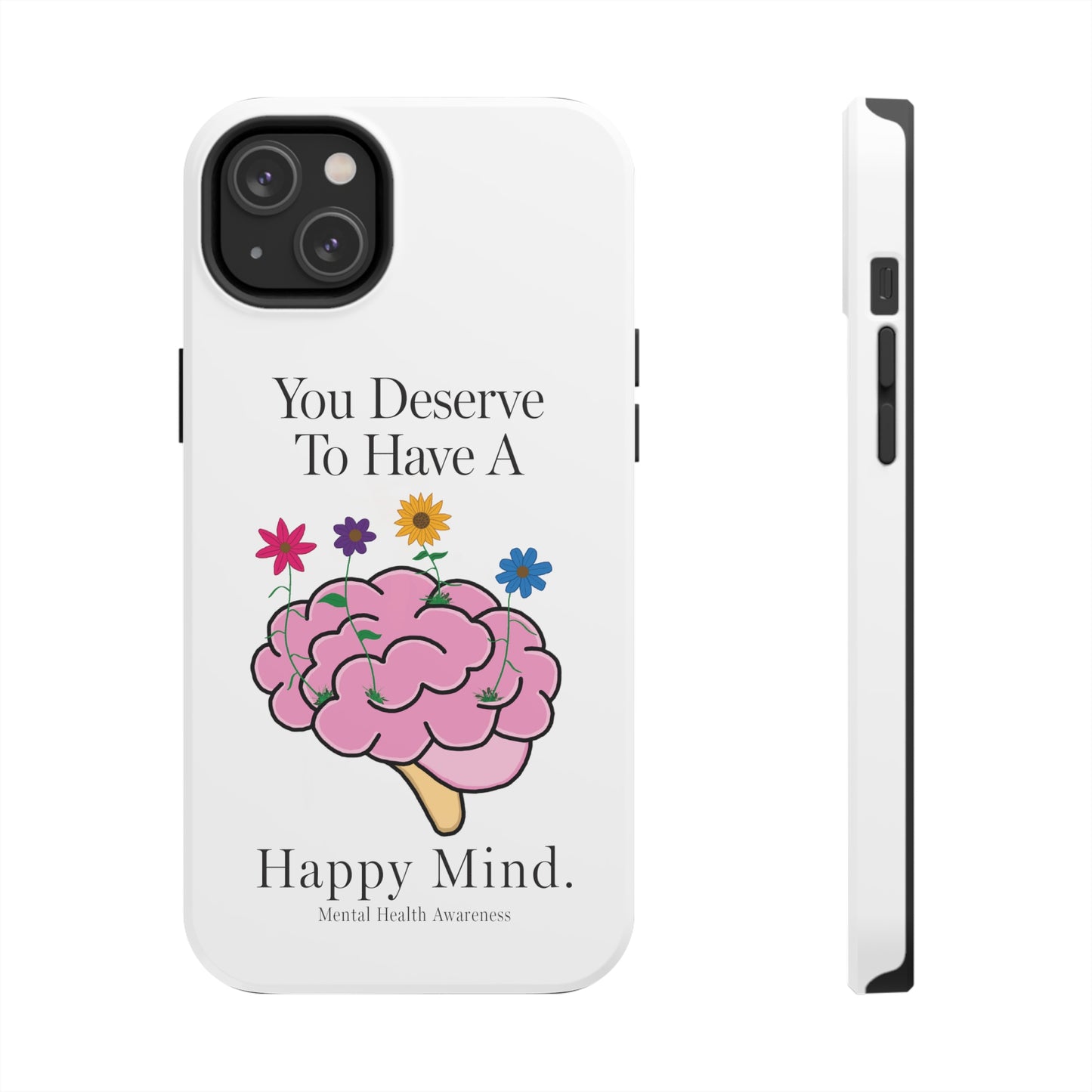 Colorful "You Deserves To Have A Happy Mind" Mental Health Awareness Tough Phone Cases