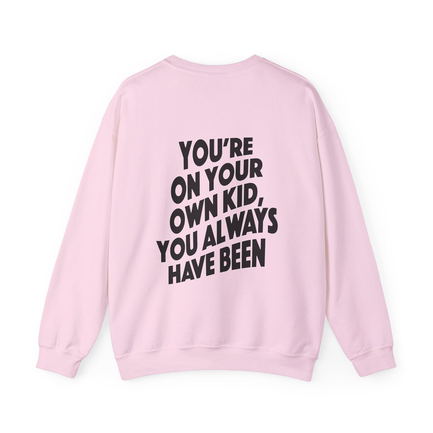 TS "You're On Your Own Kid, You Always Have Been" Unisex Heavy Blend™ Crewneck Sweatshirt