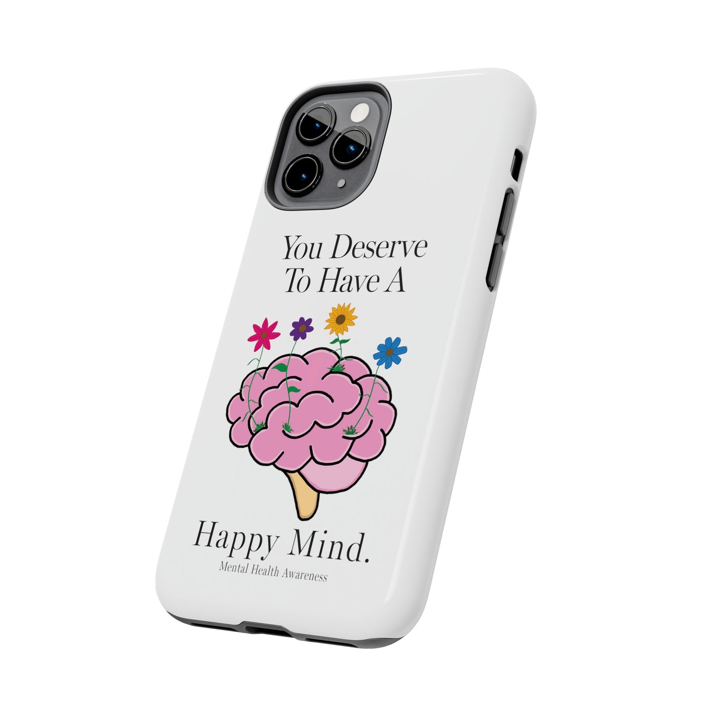 Colorful "You Deserves To Have A Happy Mind" Mental Health Awareness Tough Phone Cases