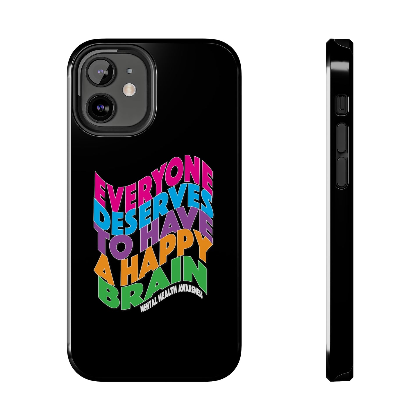 Colorful Everyone Deserves To Have A Happy Brain Tough iPhone Case | Mental Health Awareness