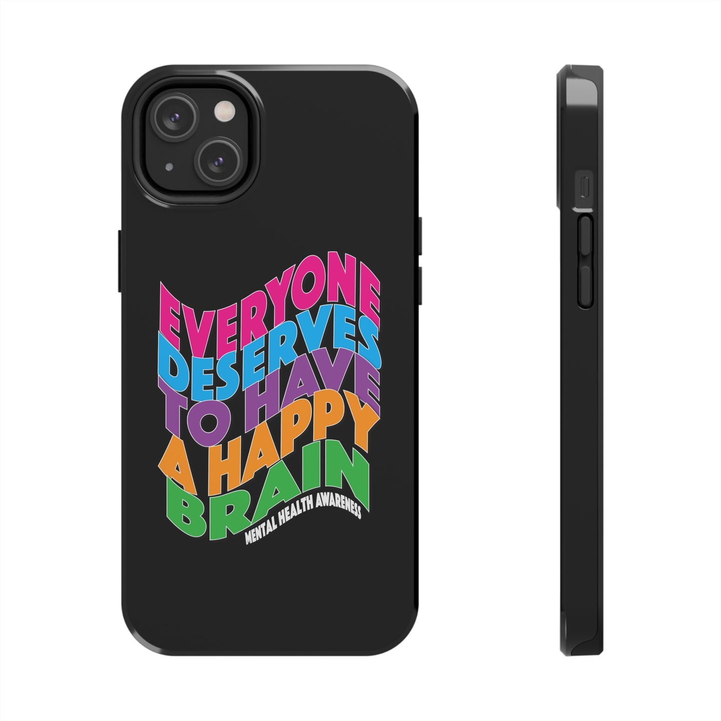 Colorful Everyone Deserves To Have A Happy Brain Tough iPhone Case | Mental Health Awareness