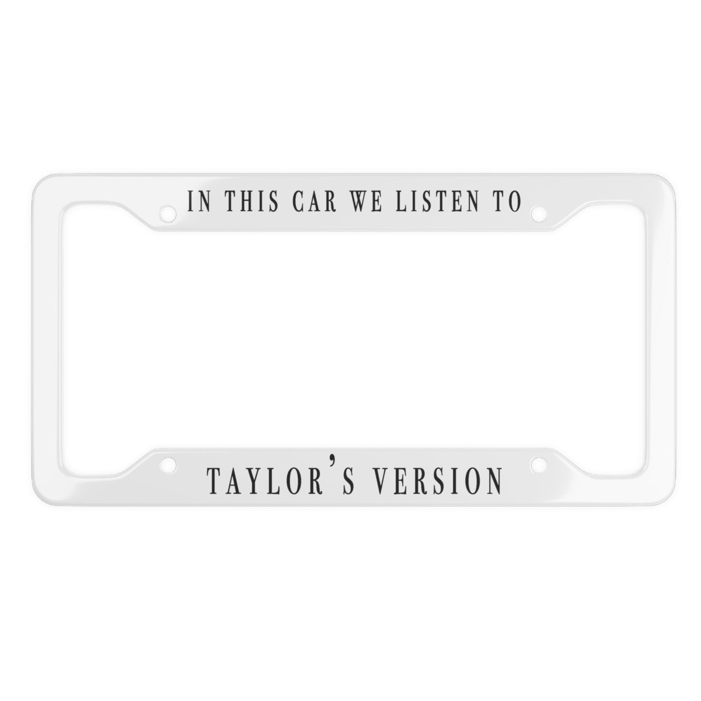 "In This Car We Listen To Taylor's Version" (TS) License Plate Frame