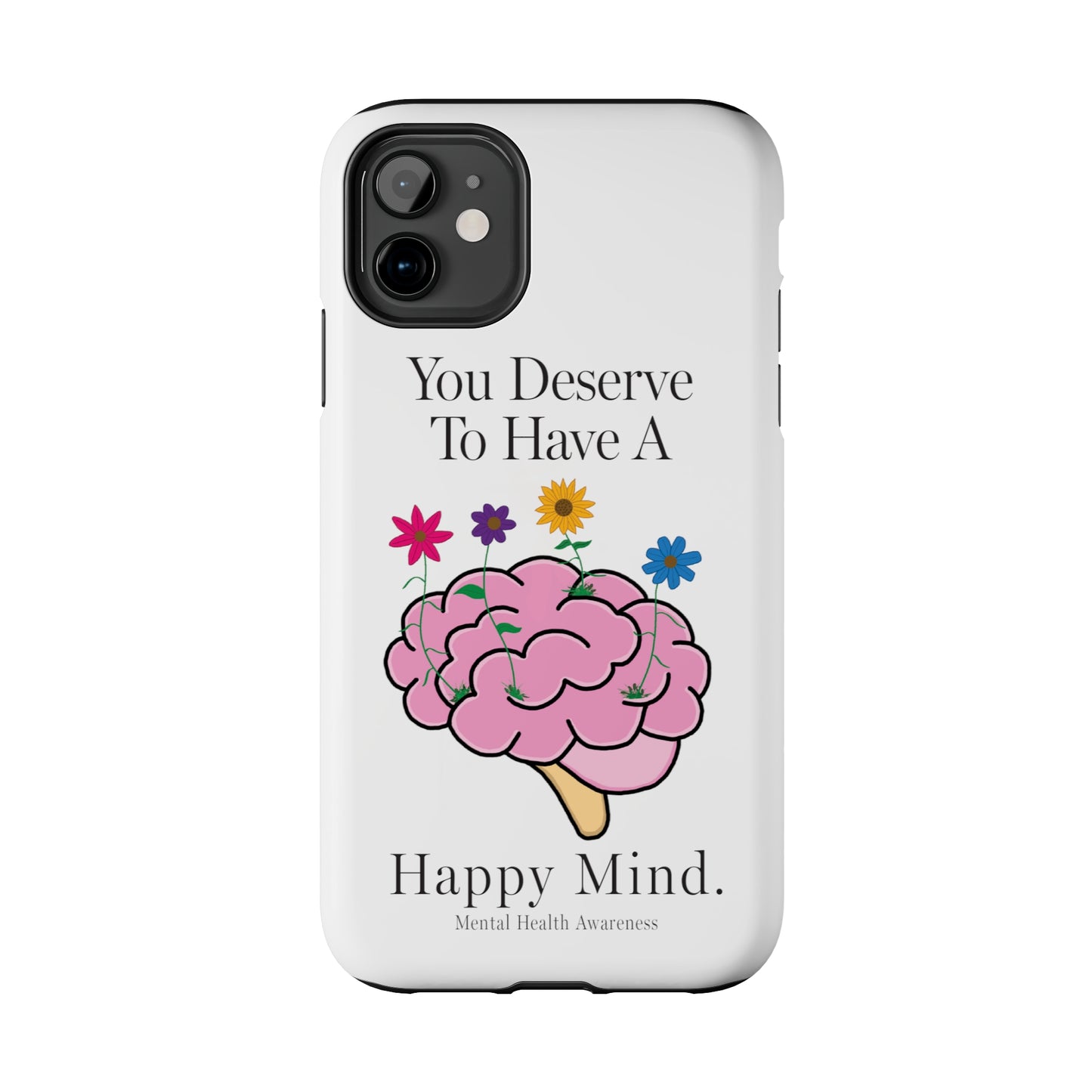 Colorful "You Deserves To Have A Happy Mind" Mental Health Awareness Tough Phone Cases