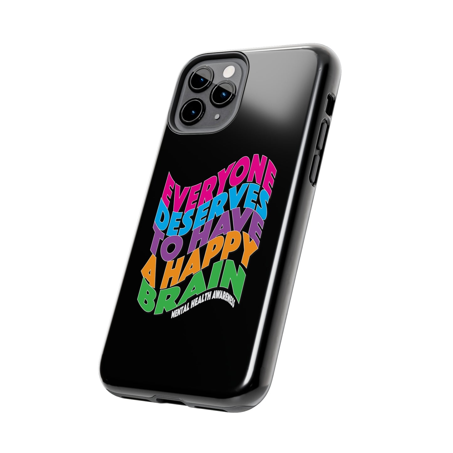 Colorful Everyone Deserves To Have A Happy Brain Tough iPhone Case | Mental Health Awareness