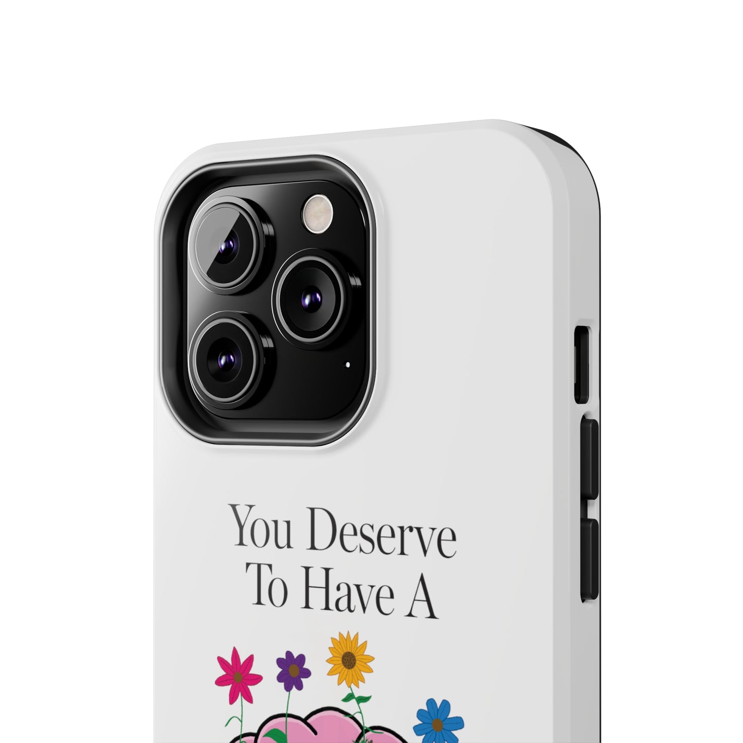 Colorful "You Deserves To Have A Happy Mind" Mental Health Awareness Tough Phone Cases