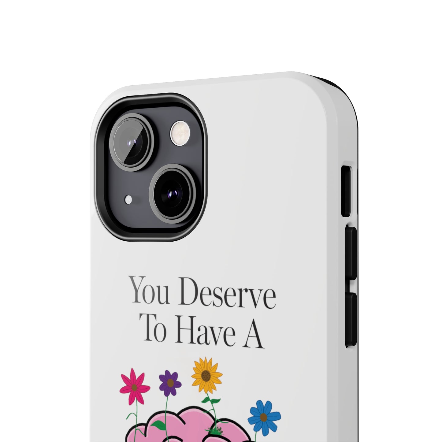 Colorful "You Deserves To Have A Happy Mind" Mental Health Awareness Tough Phone Cases