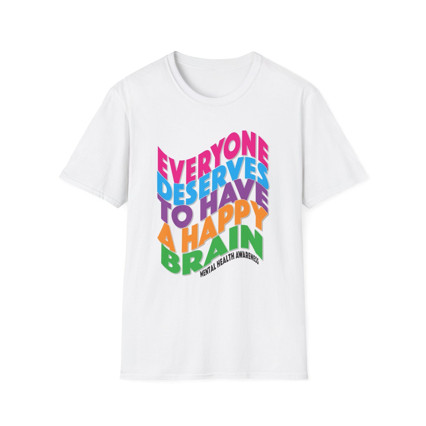 Colorful "Everyone Deserves To Have A Happy Brain" Mental Health Awareness Unisex Softstyle T-Shirt