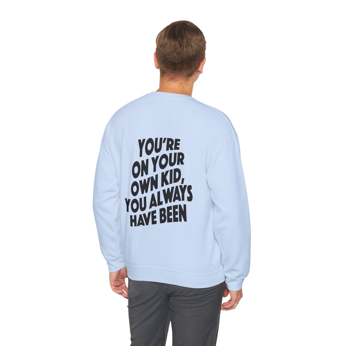 TS "You're On Your Own Kid, You Always Have Been" Unisex Heavy Blend™ Crewneck Sweatshirt