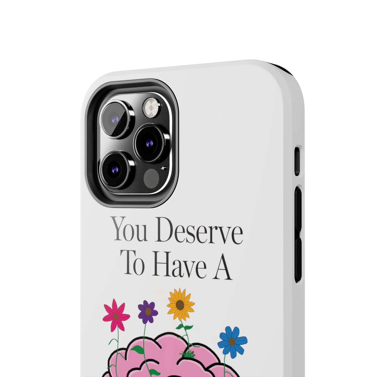 Colorful "You Deserves To Have A Happy Mind" Mental Health Awareness Tough Phone Cases