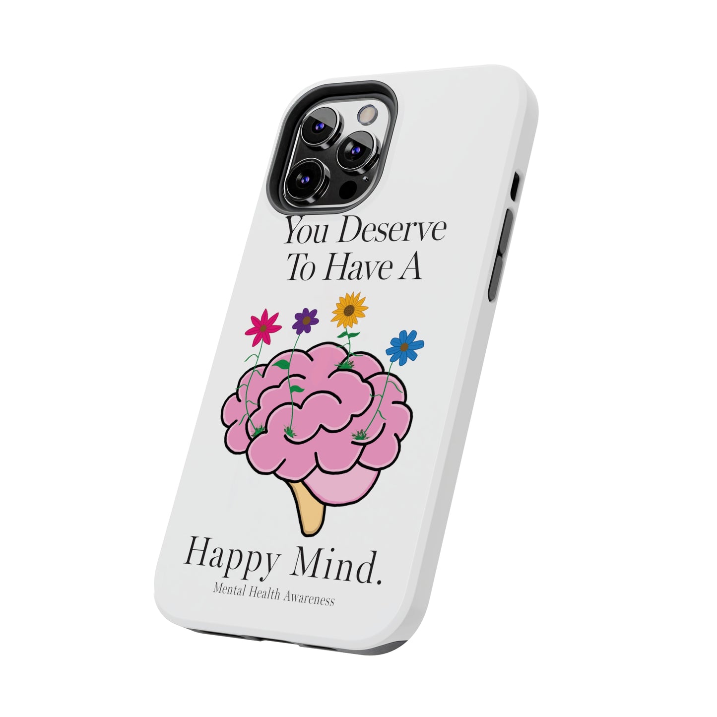 Colorful "You Deserves To Have A Happy Mind" Mental Health Awareness Tough Phone Cases