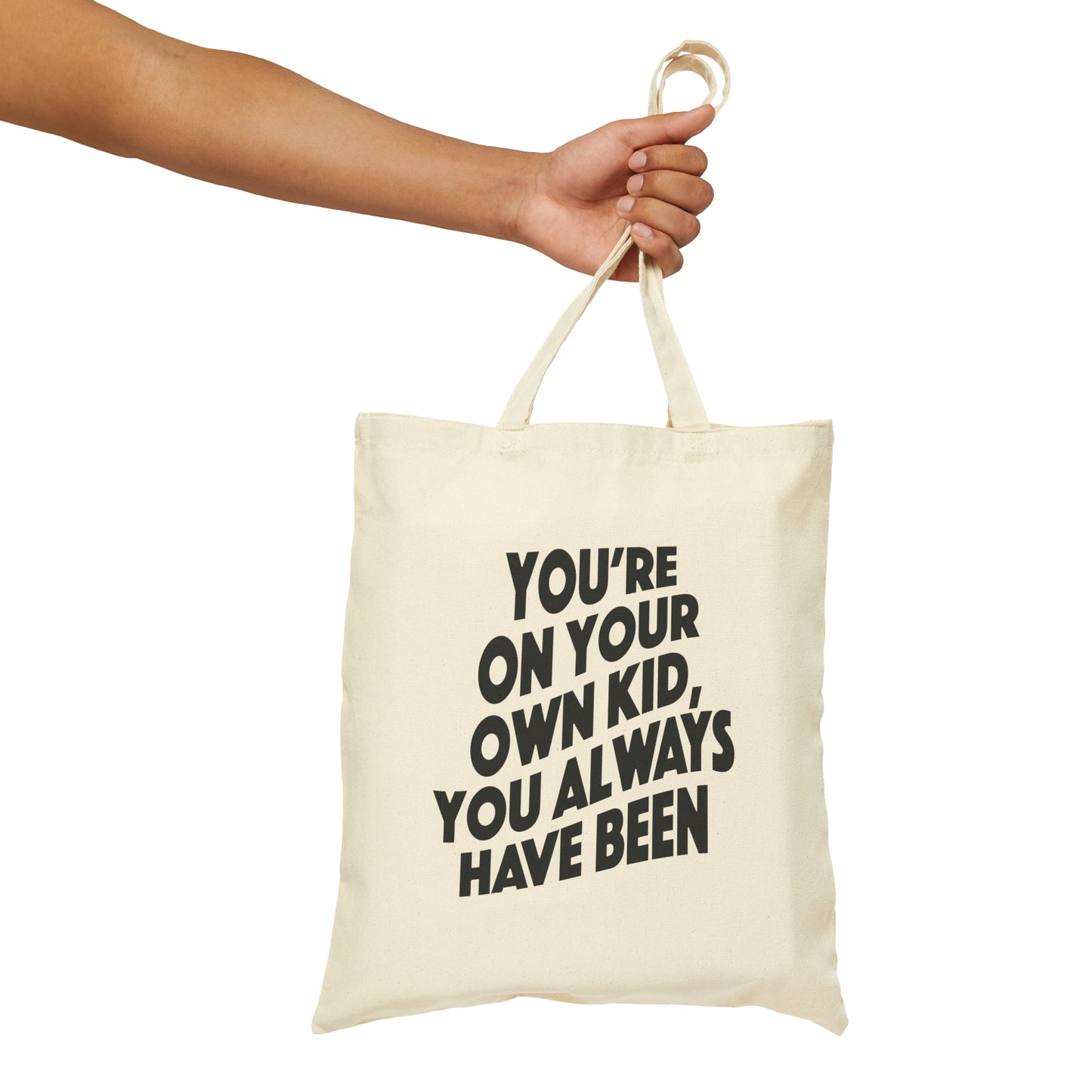 TS "You're On Your Own Kid, You Always Have Been" Cotton Canvas Tote Bag