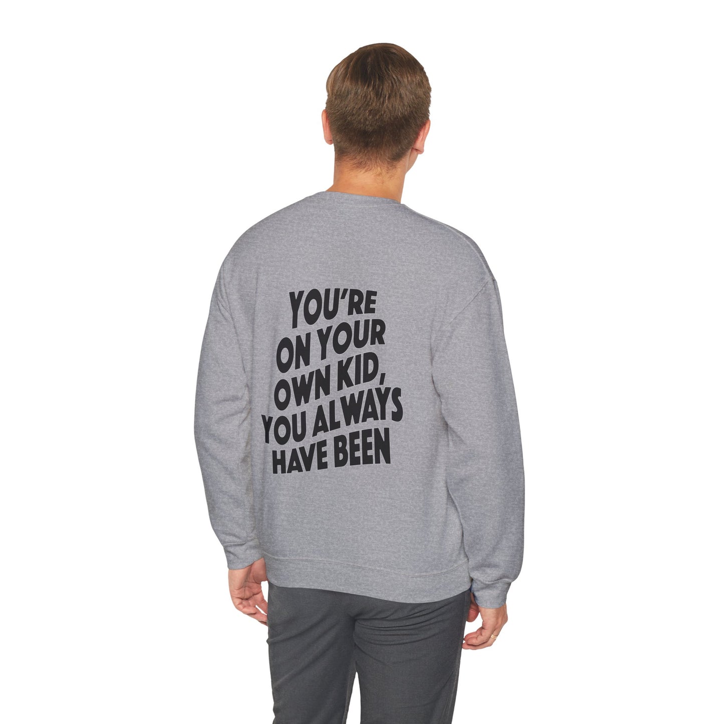 TS "You're On Your Own Kid, You Always Have Been" Unisex Heavy Blend™ Crewneck Sweatshirt