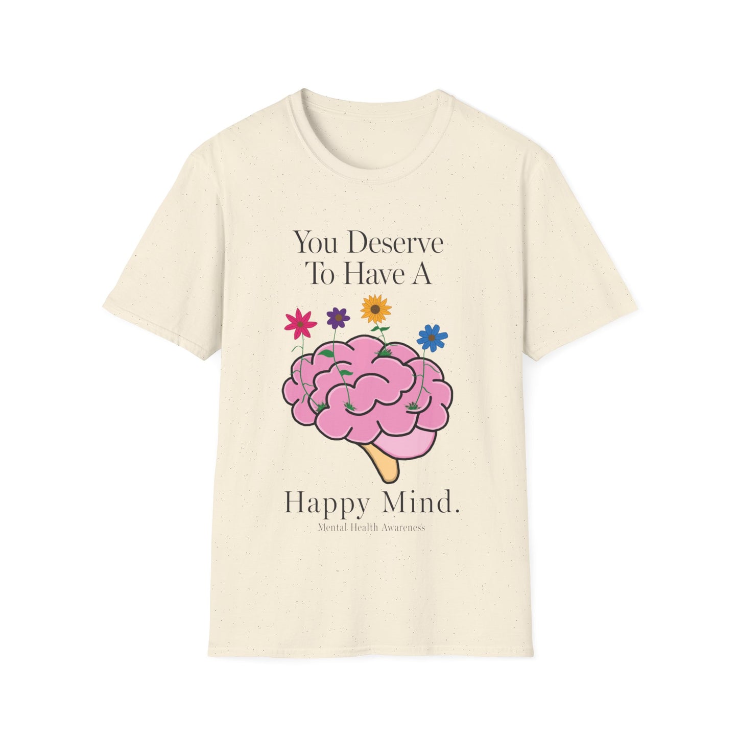 Brain Sketch "You Deserves To Have A Happy Mind" Mental Health Awareness Unisex Softstyle T-Shirt