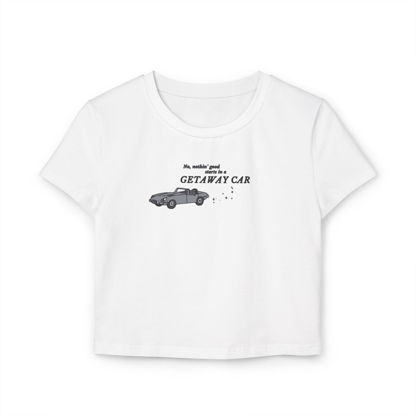 "No nothin' good starts in a getaway car" Taylor Swift Reputation (White, Tan, Baby Pink) Women's Baby Tee