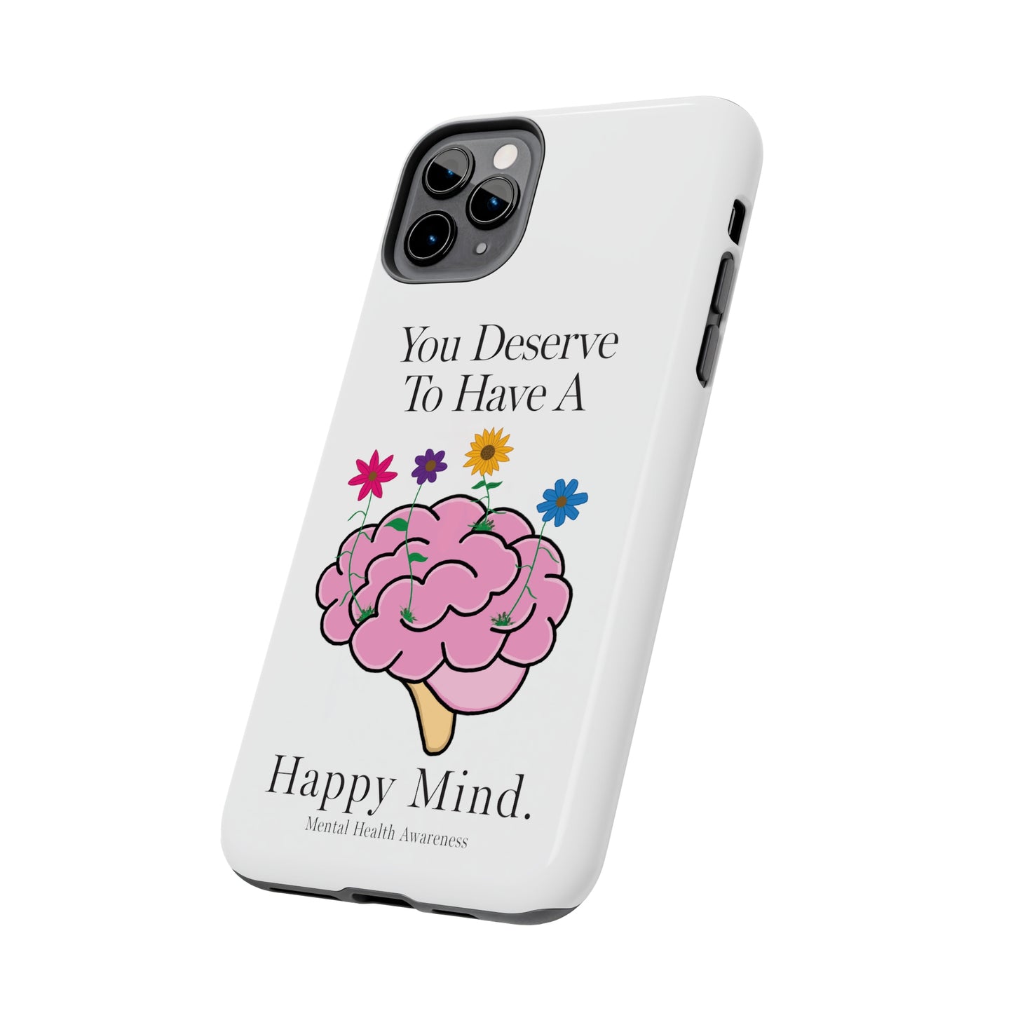 Colorful "You Deserves To Have A Happy Mind" Mental Health Awareness Tough Phone Cases