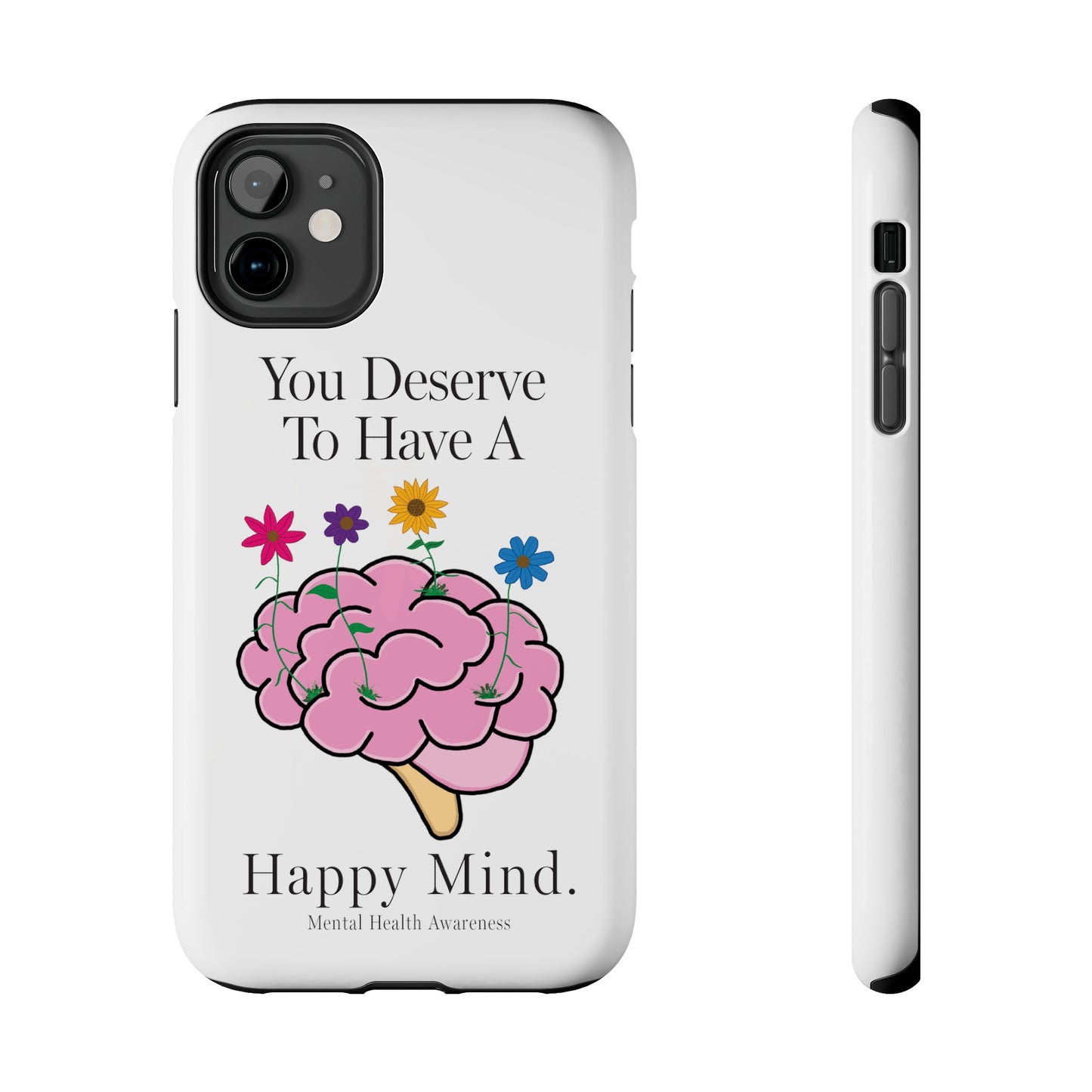 Colorful "You Deserves To Have A Happy Mind" Mental Health Awareness Tough Phone Cases