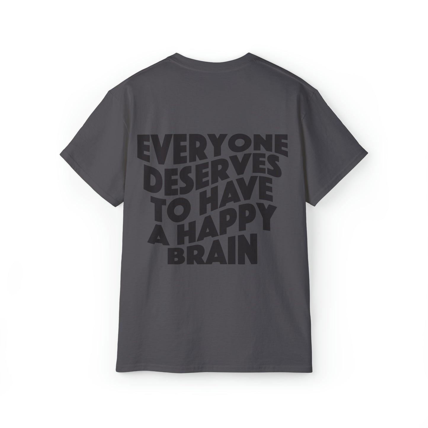 Everyone Deserves To Have A Happy Brain | Mental Health Awareness T-Shirt | Unisex Ultra Cotton Tee