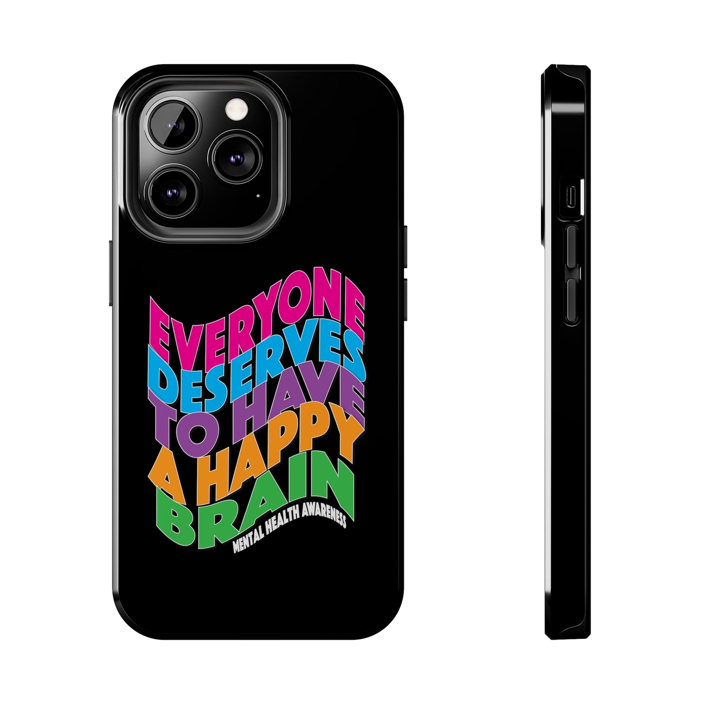 Colorful Everyone Deserves To Have A Happy Brain Tough iPhone Case | Mental Health Awareness