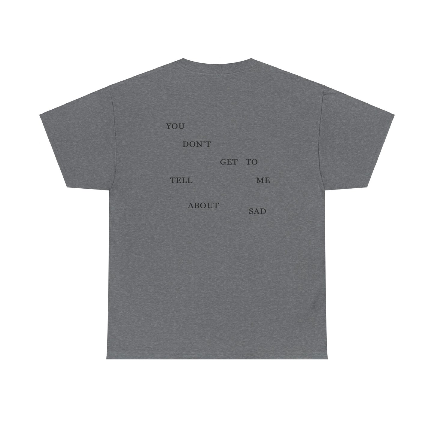 "YOU DON'T GET TO TELL ME ABOUT SAD" TTPD 2nd Variant T-Shirt (TS, The Tortured Poets Department, Basic Tee, Unisex Heavy Cotton Tee)