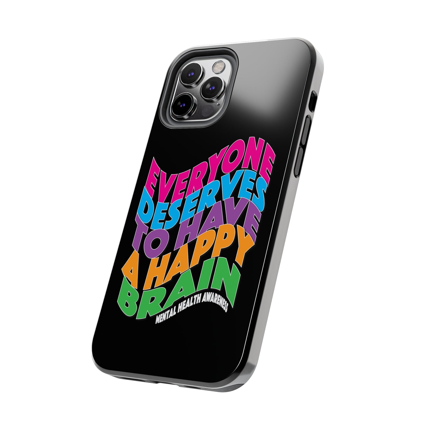 Colorful Everyone Deserves To Have A Happy Brain Tough iPhone Case | Mental Health Awareness