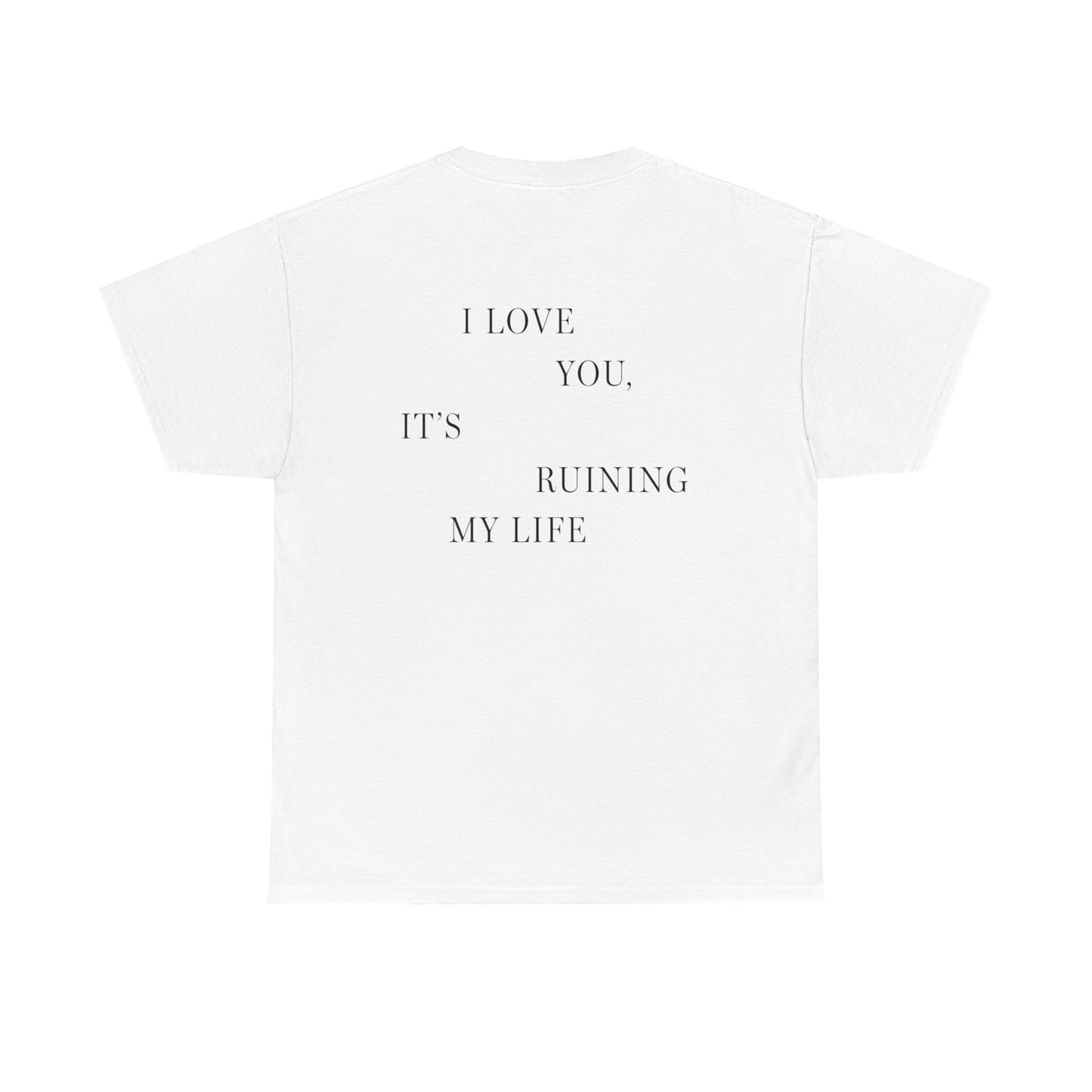 "I LOVE YOU, IT'S RUINING MY LIFE" TTPD (1st Variant) The Tortured Poets Department (TS TTPD, TS 11, Fortnight, Basic Tee, Unisex Heavy Cotton Tee)