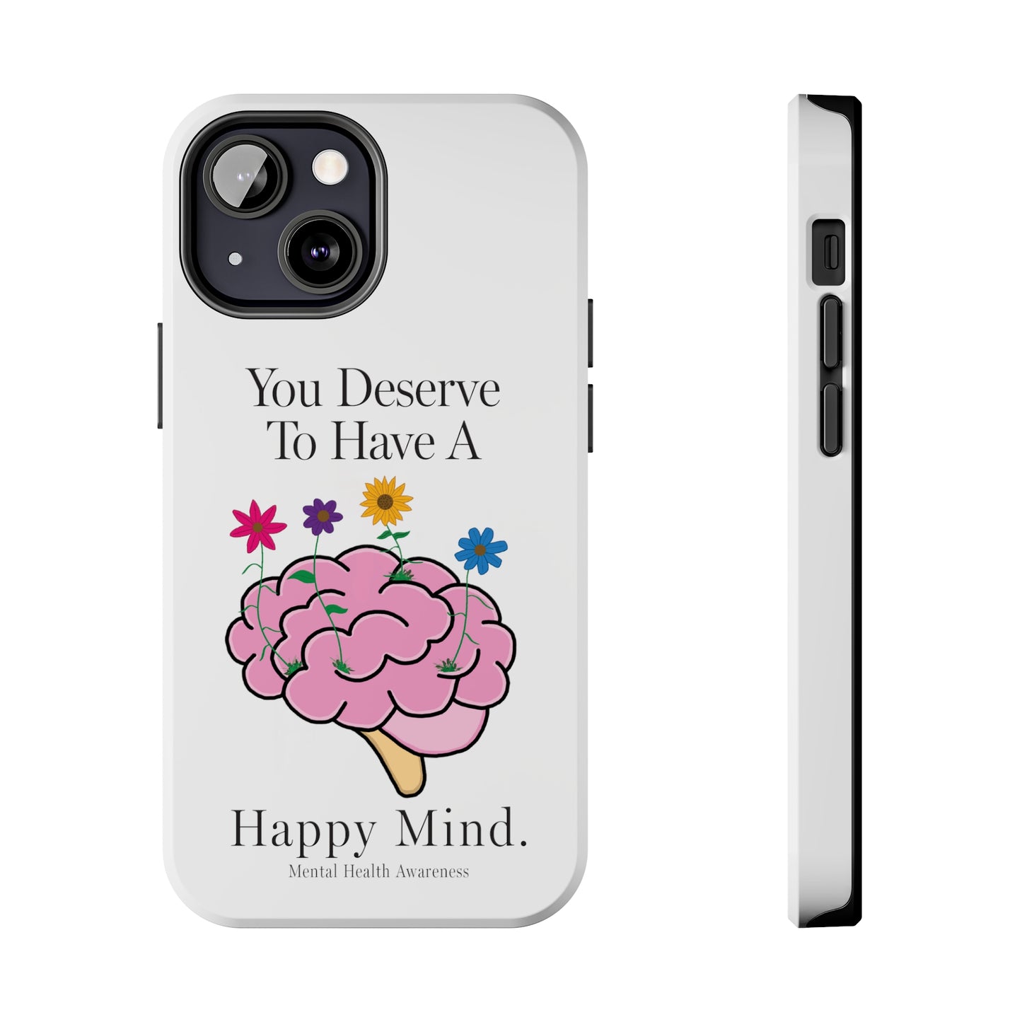 Colorful "You Deserves To Have A Happy Mind" Mental Health Awareness Tough Phone Cases