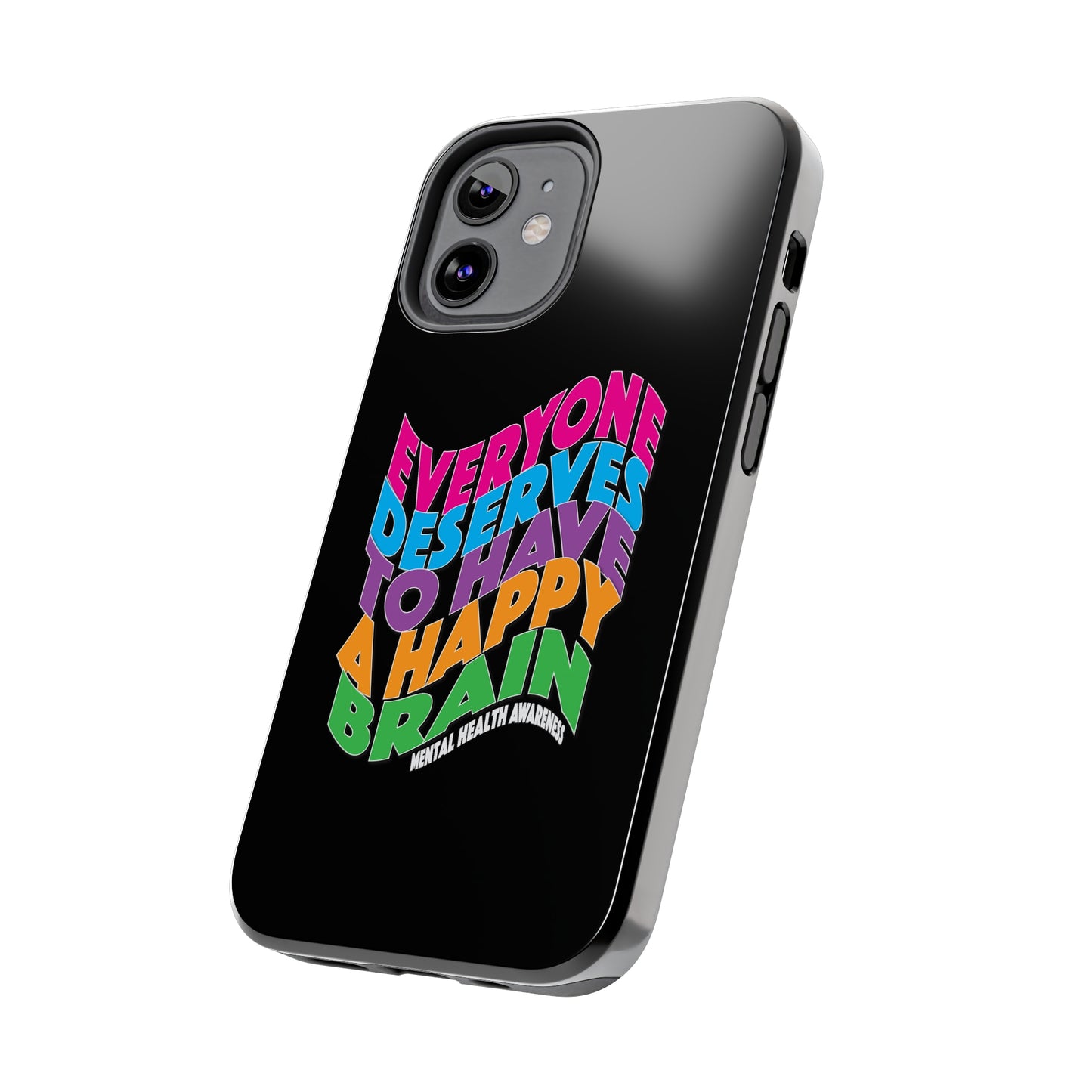 Colorful Everyone Deserves To Have A Happy Brain Tough iPhone Case | Mental Health Awareness