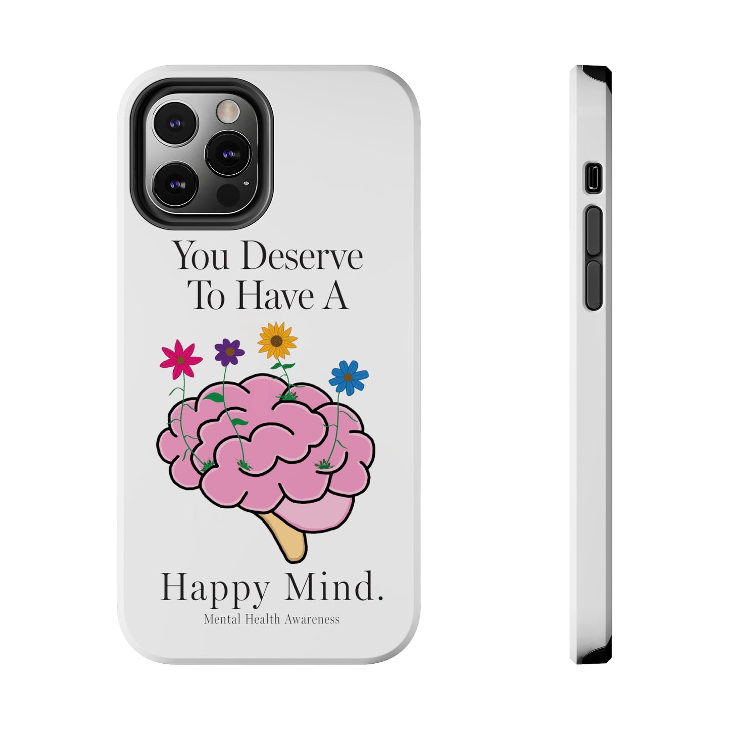 Colorful "You Deserves To Have A Happy Mind" Mental Health Awareness Tough Phone Cases