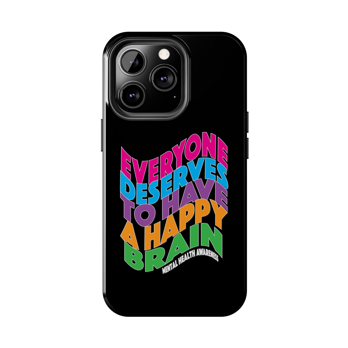 Colorful Everyone Deserves To Have A Happy Brain Tough iPhone Case | Mental Health Awareness