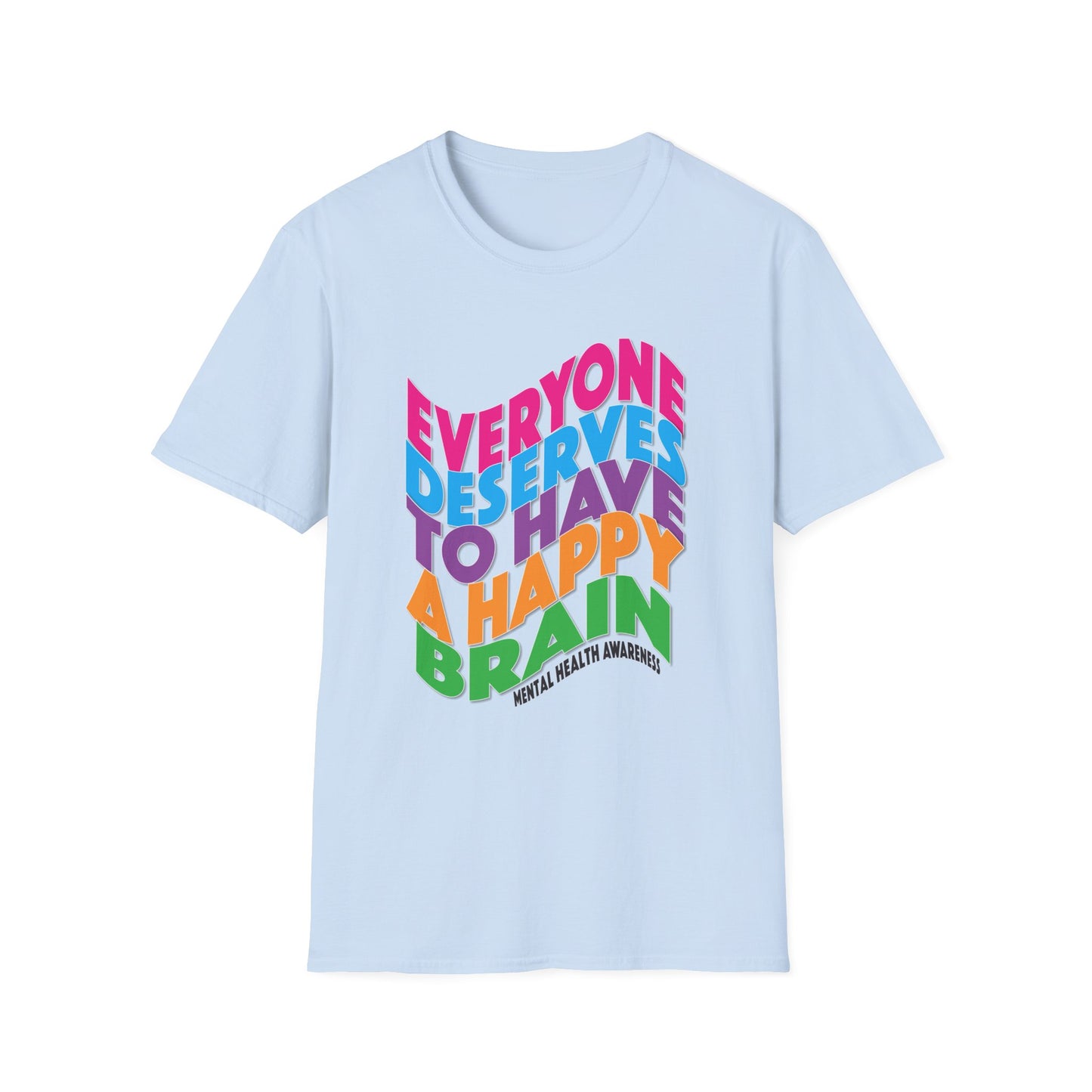 Colorful "Everyone Deserves To Have A Happy Brain" Mental Health Awareness Unisex Softstyle T-Shirt