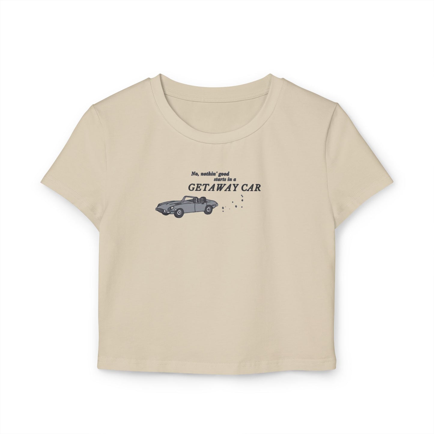 "No nothin' good starts in a getaway car" Taylor Swift Reputation (White, Tan, Baby Pink) Women's Baby Tee