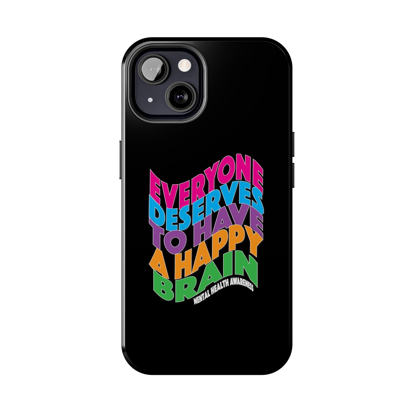 Colorful Everyone Deserves To Have A Happy Brain Tough iPhone Case | Mental Health Awareness